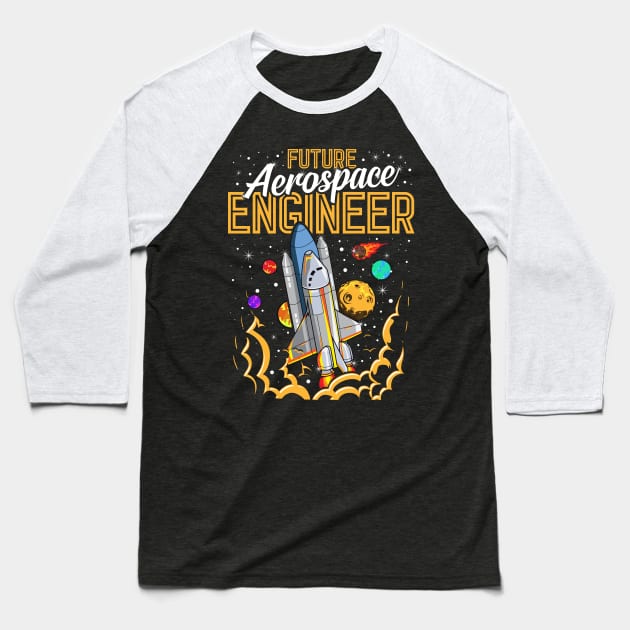 Future Aerospace Engineer Space Astronaut Explore Baseball T-Shirt by theperfectpresents